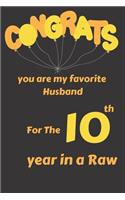 Congrats You Are My Favorite Husband for the 10th Year in a Raw