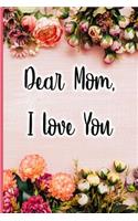 Dear Mom I Love You