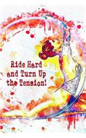 Ride Hard and Turn Up the Tension: Daily Motivation Journal for Cyclist's Goal Setting - Perfect Gift Idea - Strong Women's Journal (6 x 9 110 Page Wide Ruled)