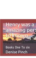 Henry Was a Amazing Person to Known