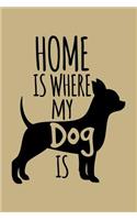 Home Is Where My Dog Is: Blank Lined Journal to Write in - Ruled Writing Notebook