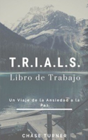 T.R.I.A.L.S.: Un Viaje de la Ansiedad a la Paz Cuaderno