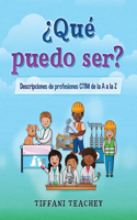 ¿Qué puedo ser? Descripciones de profesiones CTIM de la A a la Z