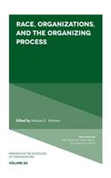 Race, Organizations, and the Organizing Process: (60 Research in the Sociology of Organizations)