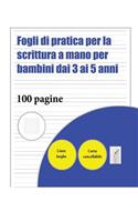 Fogli di pratica per la scrittura a mano per bambini dai 3 ai 5 anni: 100 pagine di pratica per la scrittura a mano per bambini dai 3 ai 6 anni: questo libro contiene della carta adatta alla scrittura a mano con linee (1 Fogli Di Pratica Per La Scrittura a Mano Per Bambi)