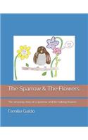 The Sparrow & The Flowers