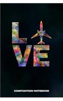 Composition Notebook: I Love Pilots, Birthday Journal Gift for Plane Aviators, Aircraft Airmen to Write on