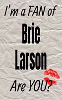 I'm a Fan of Brie Larson Are You? Creative Writing Lined Journal: Promoting Fandom and Creativity Through Journaling...One Day at a Time(471 Actors)
