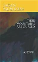 These Mountains Are Cursed