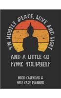 I'm Mostly Peace, Love and Light and a Little Go F?#k Yourself