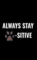 Always Stay Paw-Sitive: Cat Lover's Journal, Cat Themed Writing Log, Lined Writing Pages, Notebook Sheets to Write Inspirations, Journaling Diary Perfect Gift for Cat Owner