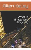 What is Timeshare Anyway