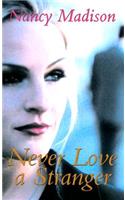 Never Love A Stranger
