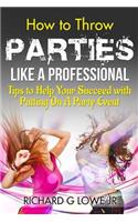 How to Throw Parties Like a Professional