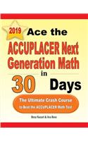 Ace the ACCUPLACER Next Generation Math in 30 Days: The Ultimate Crash Course to Beat the ACCUPLACER Math Test
