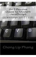 An Effective Guide to Modern JavaScript: (ECMAScript 2017 / ES8)