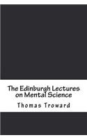 The Edinburgh Lectures on Mental Science
