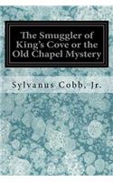 The Smuggler of King's Cove or the Old Chapel Mystery