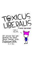 Toxic Liberalism: 100 Cartoons That Best Illustrate the Liberal Mental Disorder, from Politics, USA