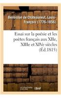 Essai Sur La Poésie Et Les Poètes Français Aux Xiie, Xiiie Et Xive Siècles