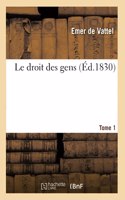 Droit Des Gens. Tome 1