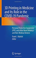 3D Printing in Medicine and Its Role in the Covid-19 Pandemic