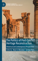 The Politics of Post-Conflict Heritage Reconstruction