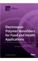Electrospun Polymer Nanofibers for Food and Health Applications