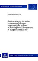 Bestimmungsgruende Des Privaten Langfristigen Kapitalexports Aus Der Bundesrepublik Deutschland in Ausgewaehlte Laender: (192 Europaeische Hochschulschriften / European University Studie)