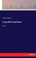 A Dog With A Bad Name: Vol. 3