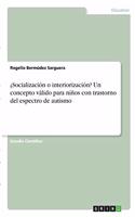 ¿Socialización o interiorización? Un concepto válido para niños con trastorno del espectro de autismo