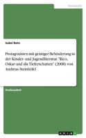 Protagonisten mit geistiger Behinderung in der Kinder- und Jugendliteratur. "Rico, Oskar und die Tieferschatten" (2008) von Andreas Steinhöfel