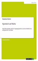 Spanisch auf Kuba: Mit Schwerpunkt auf die Umgangssprache und den Einfluss des afrikanischen auf Kuba