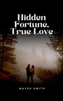 Hidden Fortune, True Love