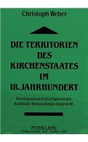 Die Territorien Des Kirchenstaates Im 18. Jahrhundert: Vorwiegend Nach Den Papieren Des Kardinals Stefano Borgia Dargestellt