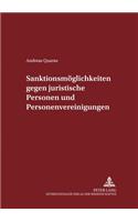 Sanktionsmoeglichkeiten Gegen Juristische Personen Und Personenvereinigungen: (87 Schriften Zum Strafrecht Und Strafprozeßrecht)