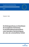 Bindungswirkung Von Beschluessen Der Europaeischen Kommission Im Kartellschadensersatzverfahren Unter Besonderer Beruecksichtigung Der Lehre Der Wirtschaftlichen Einheit