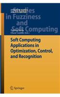 Soft Computing Applications in Optimization, Control, and Recognition: (294 Studies in Fuzziness and Soft Computing)