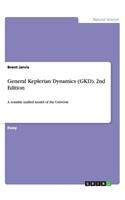 General Keplerian Dynamics (GKD). 2nd Edition: A testable unified model of the Universe