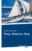 Flieg, Albatros, flieg ...