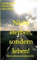 Nicht sterben, sondern leben!