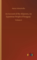 Account of the Abipones, An Equestrian People of Paraguay