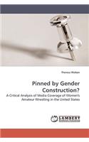 Pinned by Gender Construction?