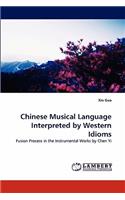 Chinese Musical Language Interpreted by Western Idioms