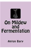 On Mildew and Fermentation