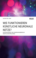 Wie funktionieren künstliche neuronale Netze? Kategorisierung und Anwendungsbereiche künstlicher Intelligenz