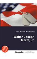 Walter Joseph Marm, Jr.: (English)