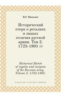 Historical Sketch of Regalia and Insignia of the Russian Army. Volume 2. 1725-1801.