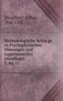 Methodologische Beitrage zu Psychophysischen Messungen (auf experimenteller Grundlage)