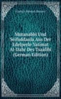 Mutanabbi Und Seifuddaula Aus Der Edelperle Yatimat Al-Dahr Des Tsaalibi (German Edition)